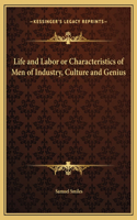 Life and Labor or Characteristics of Men of Industry, Culture and Genius