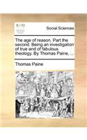 The Age of Reason. Part the Second. Being an Investigation of True and of Fabulous Theology. by Thomas Paine, ...