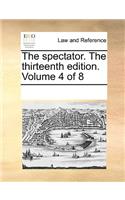 The Spectator. the Thirteenth Edition. Volume 4 of 8