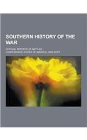 Southern History of the War; Official Reports of Battles