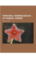 Personal Reminiscences of Samuel Harris
