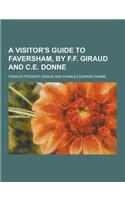 A Visitor's Guide to Faversham, by F.F. Giraud and C.E. Donne
