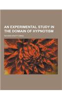 An Experimental Study in the Domain of Hypnotism: (English)