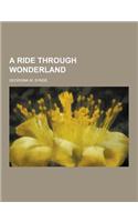A Ride Through Wonderland