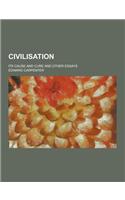 Civilisation; Its Cause and Cure and Other Essays
