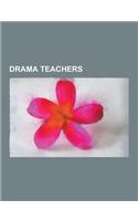 Drama Teachers: Constantin Stanislavski, Lee Strasberg, Uta Hagen, Arvind Gaur, Stella Adler, Anupam Kher, Amal Allana, Ratan Thiyam,