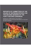 Reports of Committees of the House of Representatives for the Second Session of the Forty Second Congress
