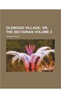 Oldwood Village Volume 2; Or, the Sectarian