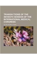 Transactions of the Seventh Session of the International Medical Congress