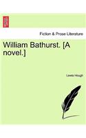 William Bathurst. [A Novel.] Vol. I.