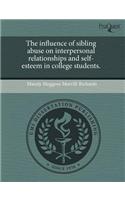 The Influence of Sibling Abuse on Interpersonal Relationships and Self-Esteem in College Students