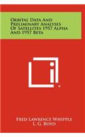 Orbital Data and Preliminary Analyses of Satellites 1957 Alpha and 1957 Beta