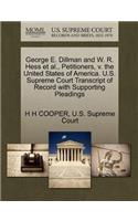 George E. Dillman and W. R. Hess Et Al., Petitioners, V. the United States of America. U.S. Supreme Court Transcript of Record with Supporting Pleadings