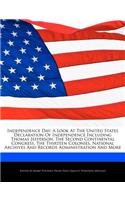 Independence Day; A Look at the United States Declaration of Independence Including Thomas Jefferson, the Second Continental Congress, the Thirteen Colonies, National Archives and Records Administration and More