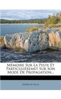 Memoire Sur La Peste Et Particulieremet Sur Son Mode de Propagation...