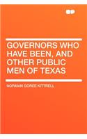 Governors Who Have Been, and Other Public Men of Texas