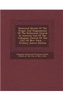 Historical Sketch of the Origin and Organization of the Reformed Church in America and of the Collegiate Church of the City of New York...