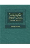 Uebersetzung Und Auslegung Der Psalmen, Von A. Tholuck