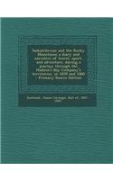 Saskatchewan and the Rocky Mountains; A Diary and Narrative of Travel, Sport, and Adventure, During a Journey Through the Hudson's Bay Company's Territories, in 1859 and 1860