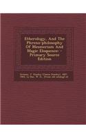 Etherology, and the Phreno-Philosophy of Mesmerism and Magic Eloquence: - Primary Source Edition