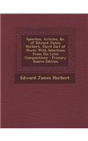 Speeches, Articles, &C. of Edward James Herbert, Third Earl of Powis: With Selections from His Latin Compositions