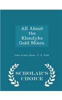 All about the Klondyke Gold Mines. - Scholar's Choice Edition