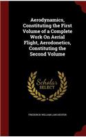 Aerodynamics, Constituting the First Volume of a Complete Work On Aerial Flight, Aerodonetics, Constituting the Second Volume