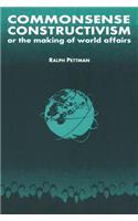 Commonsense Constructivism, or the Making of World Affairs