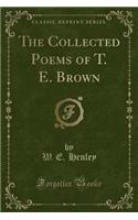 The Collected Poems of T. E. Brown (Classic Reprint)