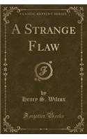 A Strange Flaw (Classic Reprint)