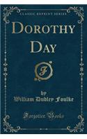 Dorothy Day (Classic Reprint)