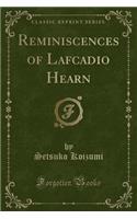 Reminiscences of Lafcadio Hearn (Classic Reprint)