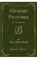 Memory Pictures: An Autobiography (Classic Reprint)