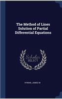 The Method of Lines Solution of Partial Differential Equations