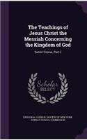 Teachings of Jesus Christ the Messiah Concerning the Kingdom of God