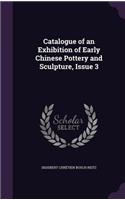 Catalogue of an Exhibition of Early Chinese Pottery and Sculpture, Issue 3