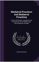 Mediaeval Preachers and Mediaeval Preaching: A Series of Extracts, Translated from the Sermons of the Middle Ages, Chronologically Arranged
