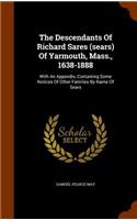 The Descendants of Richard Sares (Sears) of Yarmouth, Mass., 1638-1888