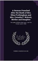 Sermon Preached After the Death of Mrs. Eliza Frothingham and Mrs. Cornelia F. Wolcott, Mother and Daughter