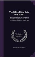 Bills of Sale Acts, 1878 & 1882: With an Introduction and Explanatory Notes, Showing the Changes Made in the Law With Respect to Bills of Sale