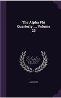 The Alpha Phi Quarterly ..., Volume 23: (English)