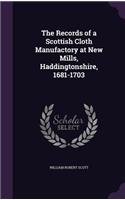 The Records of a Scottish Cloth Manufactory at New Mills, Haddingtonshire, 1681-1703