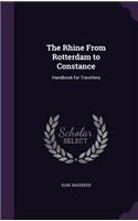 The Rhine from Rotterdam to Constance: Handbook for Travellers(English)