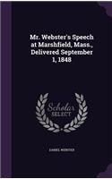 Mr. Webster's Speech at Marshfield, Mass., Delivered September 1, 1848