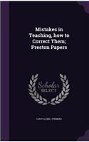 Mistakes in Teaching, how to Correct Them; Preston Papers