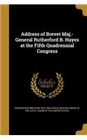 Address of Brevet Maj.-General Rutherford B. Hayes at the Fifth Quadrennial Congress