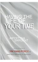 Having the Life of Your Time