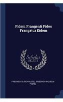 Fidem Frangenti Fides Frangatur Eidem