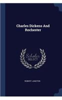 Charles Dickens And Rochester