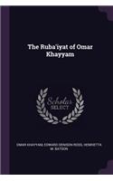 The Ruba'iyat of Omar Khayyam